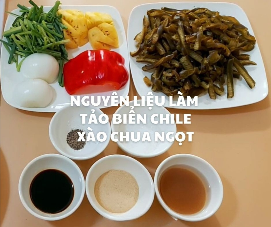 Nguyên liệu chế biến tảo biển Chile xào chua ngọt